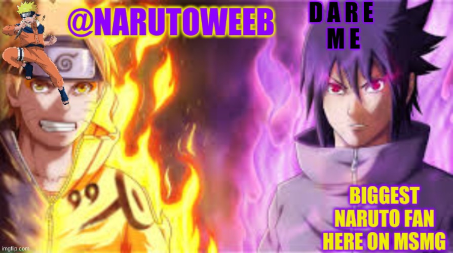 c u z y e s | D A R E 
M E | image tagged in naruto_weebs naruto sasuke temp | made w/ Imgflip meme maker