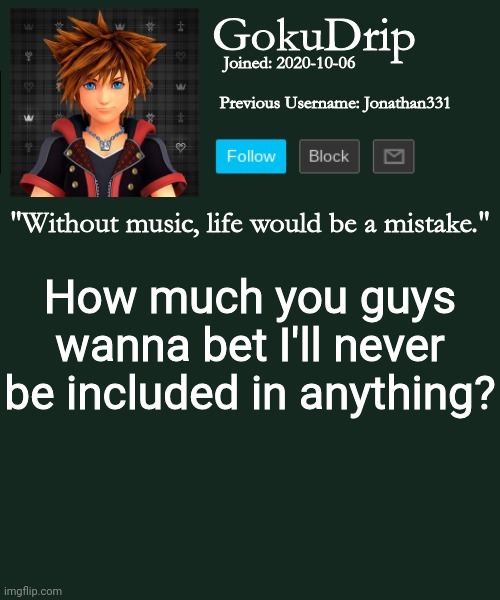 Jonathan's annoucement template but sora | How much you guys wanna bet I'll never be included in anything? | image tagged in jonathan's annoucement template but sora | made w/ Imgflip meme maker