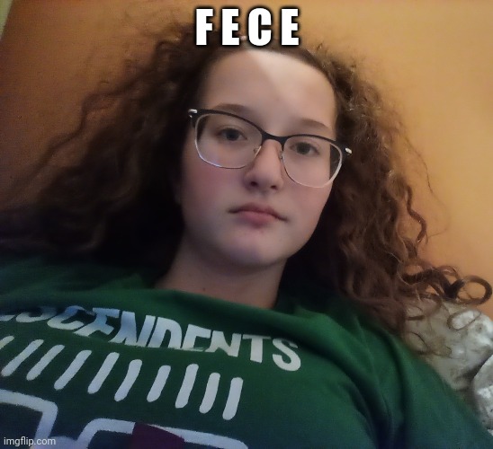 F E C E | made w/ Imgflip meme maker