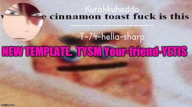 NEW TEMPLATE.  TYSM Your-friend-YETIS | made w/ Imgflip meme maker