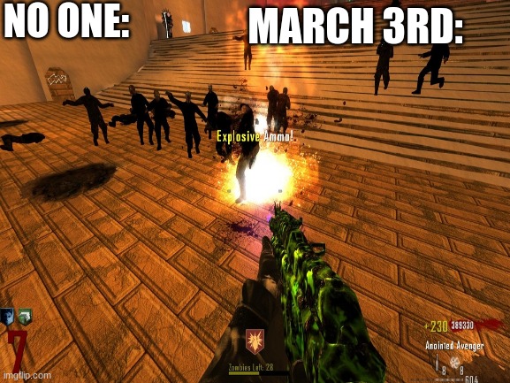 NO ONE: MARCH 3RD: | made w/ Imgflip meme maker