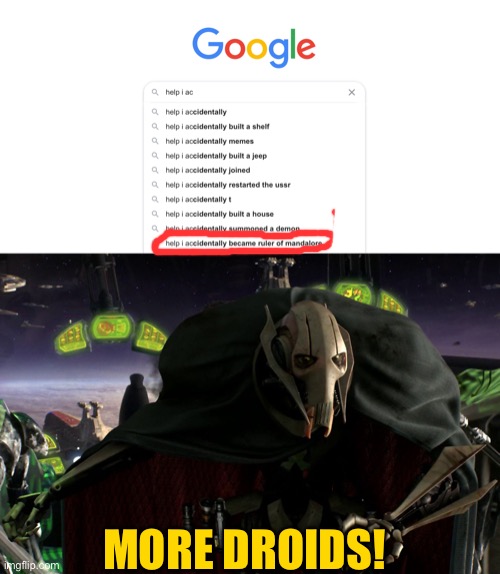 General grevious | MORE DROIDS! | image tagged in grievous a fine addition to my collection | made w/ Imgflip meme maker