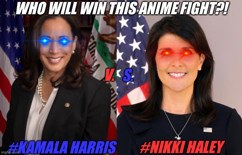 Nikki Haley vs Kamala Harris Anime Fight! | WHO WILL WIN THIS ANIME FIGHT?! S. V. #NIKKI HALEY; #KAMALA HARRIS | image tagged in nikki haley,kamala harris,nikki haley vs kamala harris,politics,memes,funny | made w/ Imgflip meme maker