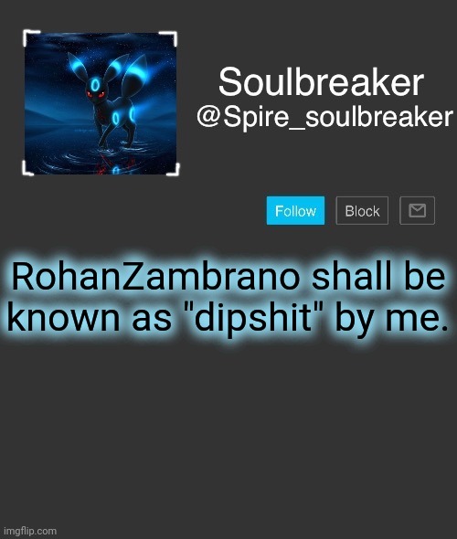 Spire | RohanZambrano shall be known as "dipshit" by me. | image tagged in spire | made w/ Imgflip meme maker