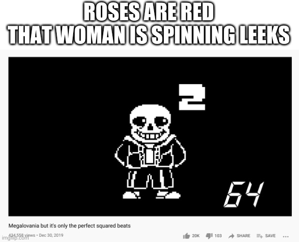 i can make poetry memes until i die | ROSES ARE RED
THAT WOMAN IS SPINNING LEEKS | image tagged in memes,funny,poetry,undertale,youtube | made w/ Imgflip meme maker
