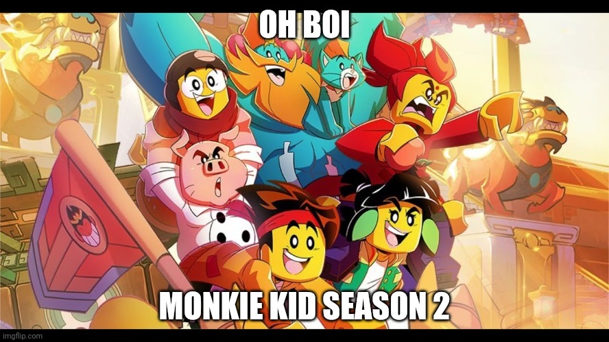OH BOI; MONKIE KID SEASON 2 | made w/ Imgflip meme maker
