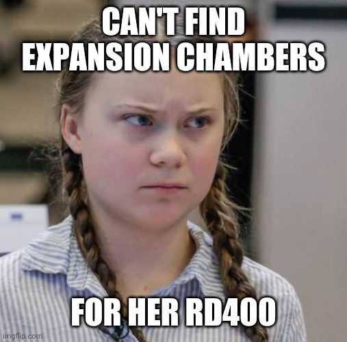 Angry Greta Thunberg | CAN'T FIND EXPANSION CHAMBERS; FOR HER RD400 | image tagged in angry greta thunberg | made w/ Imgflip meme maker