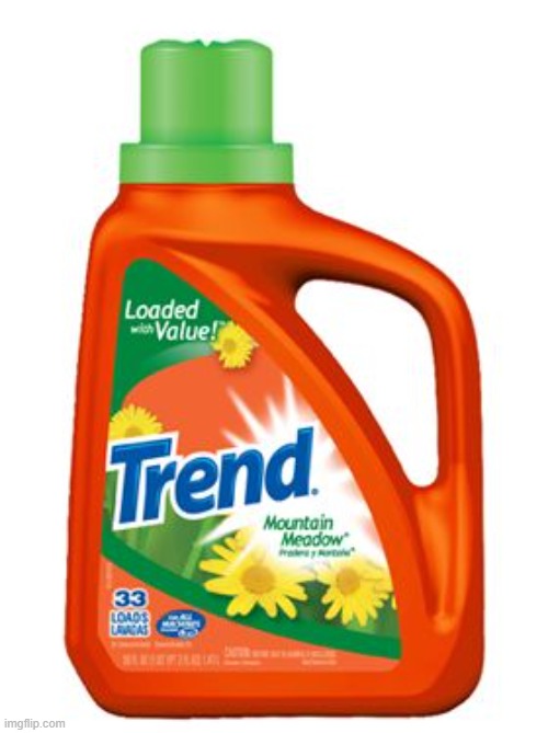 Trend | image tagged in trend | made w/ Imgflip meme maker