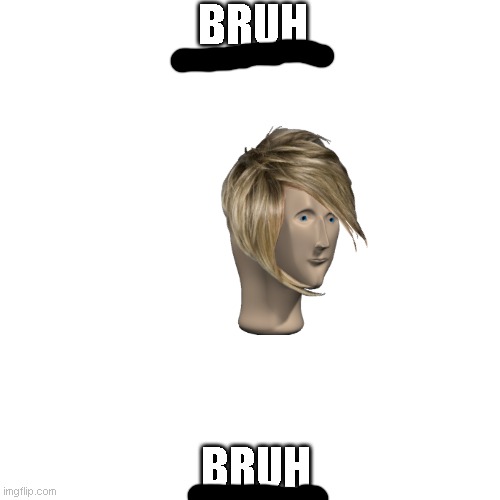 BRUH BRUH | image tagged in memes,blank transparent square | made w/ Imgflip meme maker