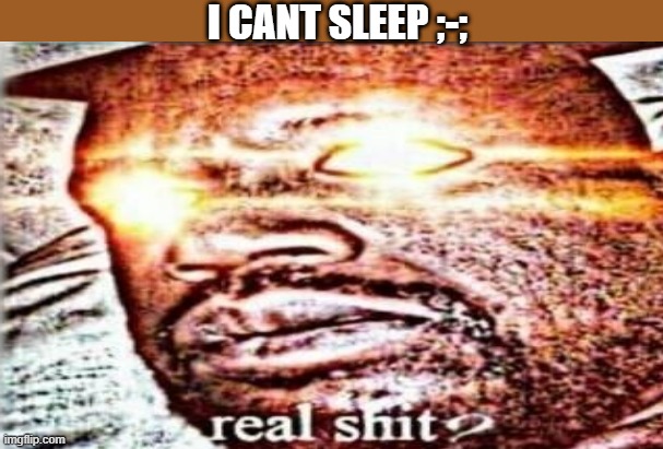 I CANT SLEEP ;-; | image tagged in memes,one does not simply | made w/ Imgflip meme maker