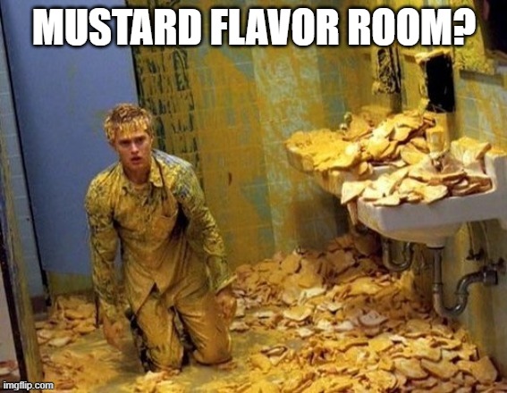 Mustard | MUSTARD FLAVOR ROOM? | image tagged in mustard | made w/ Imgflip meme maker
