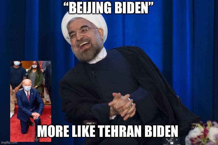 Tehran Biden | “BEIJING BIDEN”; MORE LIKE TEHRAN BIDEN | image tagged in iran laughing,joe biden | made w/ Imgflip meme maker