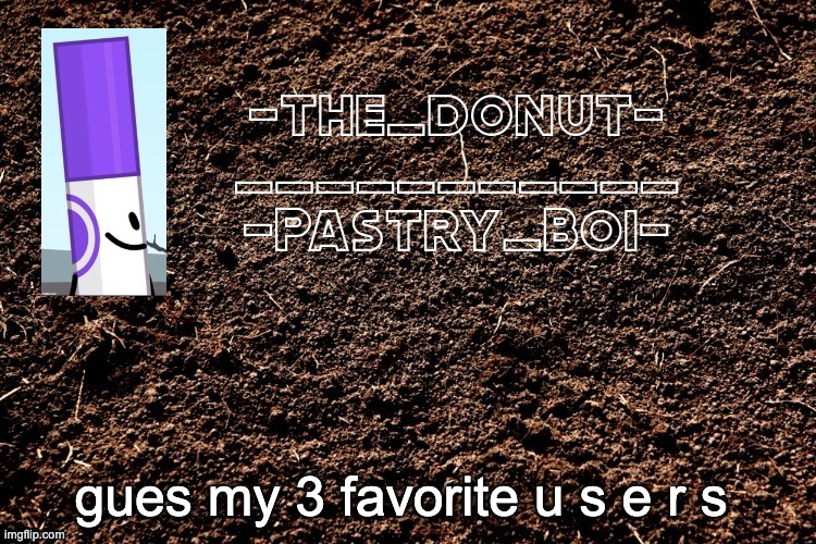 gues my 3 favorite u s e r s | image tagged in lol 4 | made w/ Imgflip meme maker
