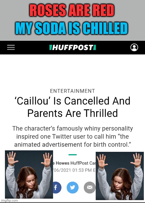 There is hope in 2021!!!! | ROSES ARE RED; MY SODA IS CHILLED | image tagged in roses are red,memes,funny,caillou,cancelled,finally | made w/ Imgflip meme maker