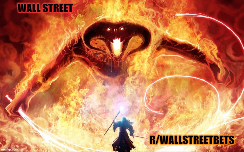 You! Can not! Cover!!! | WALL STREET; R/WALLSTREETBETS | image tagged in epic balrog,wall street,reddit,rebellion,money,lord of the rings | made w/ Imgflip meme maker