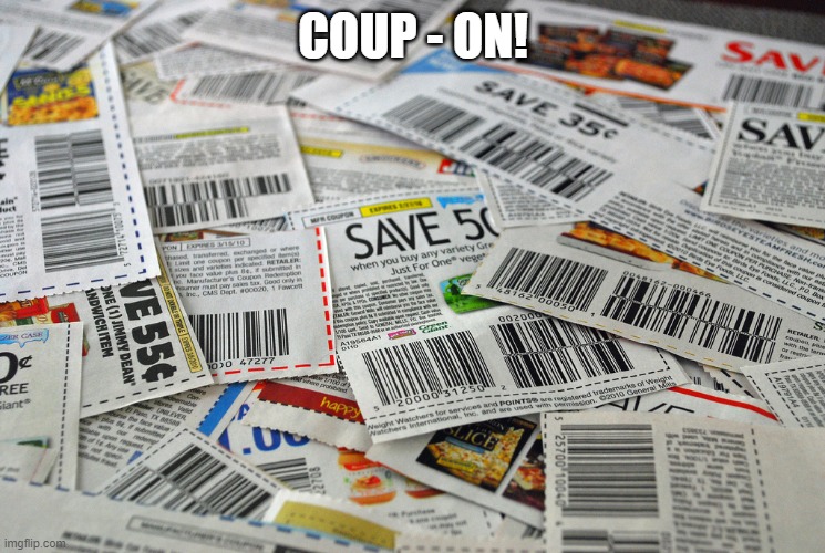 HMMMMM? | COUP - ON! | image tagged in coupon | made w/ Imgflip meme maker