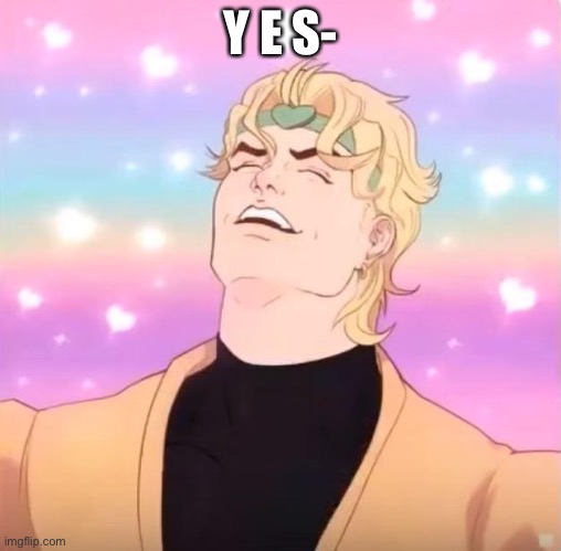 Y E S- | made w/ Imgflip meme maker
