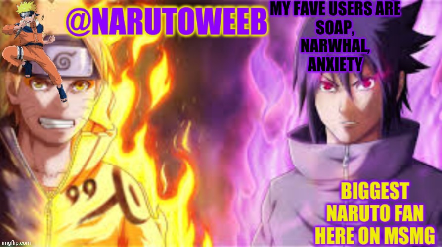 Bet you didnt expect anxiety | MY FAVE USERS ARE
SOAP,
NARWHAL,
ANXIETY | image tagged in naruto_weebs naruto sasuke temp | made w/ Imgflip meme maker