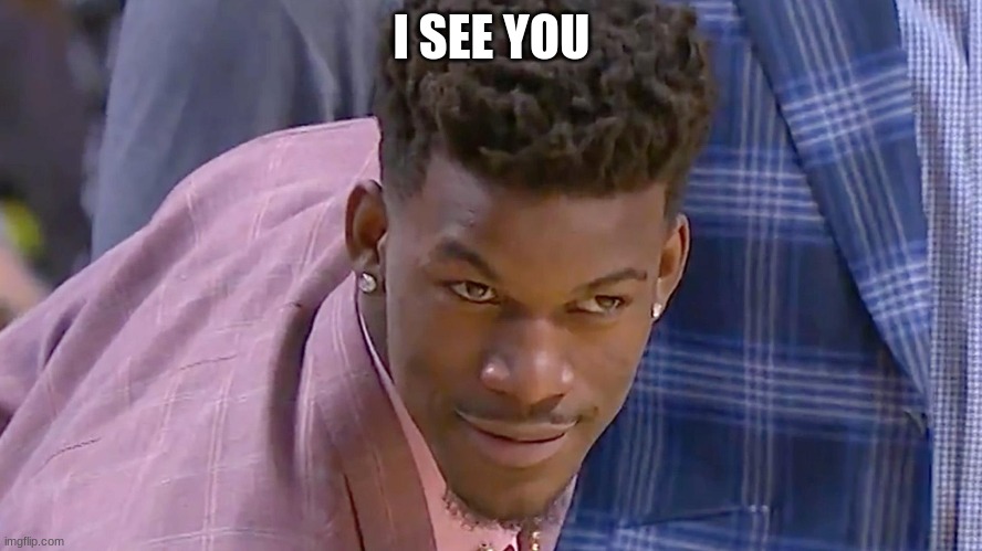 I WAS BORED SO I MADE THIS LOL | I SEE YOU | image tagged in nba memes | made w/ Imgflip meme maker