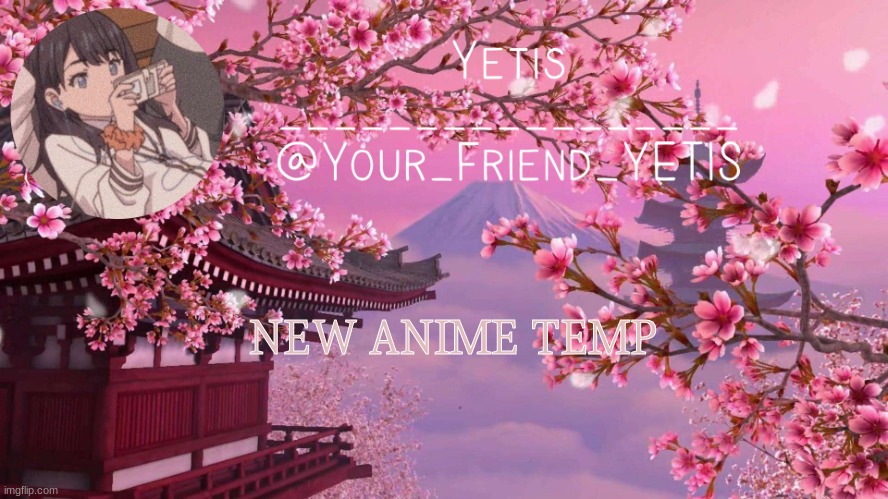 ya | NEW ANIME TEMP | image tagged in yetis anime | made w/ Imgflip meme maker
