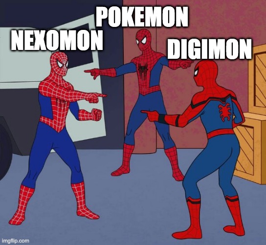 Spider Man Triple | DIGIMON; POKEMON; NEXOMON | image tagged in spider man triple | made w/ Imgflip meme maker