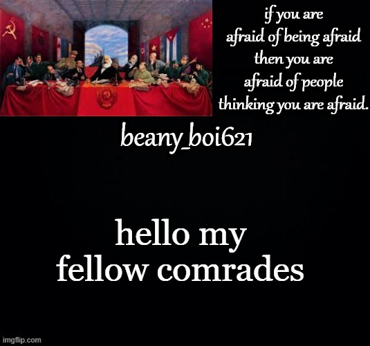 Communist beany (dark mode) | hello my fellow comrades | image tagged in communist beany dark mode | made w/ Imgflip meme maker
