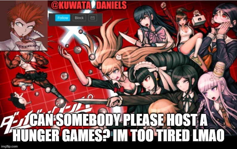 CAN SOMEBODY PLEASE HOST A HUNGER GAMES? IM TOO TIRED LMAO | made w/ Imgflip meme maker