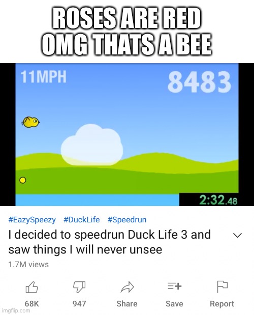 hmm | ROSES ARE RED
OMG THATS A BEE | image tagged in memes,funny,poetry,duck,youtube | made w/ Imgflip meme maker