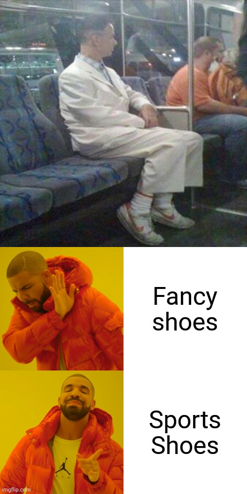 Wow!! | Fancy shoes; Sports Shoes | image tagged in memes,drake hotline bling,funny,modern problems require modern solutions,you had one job,suits | made w/ Imgflip meme maker