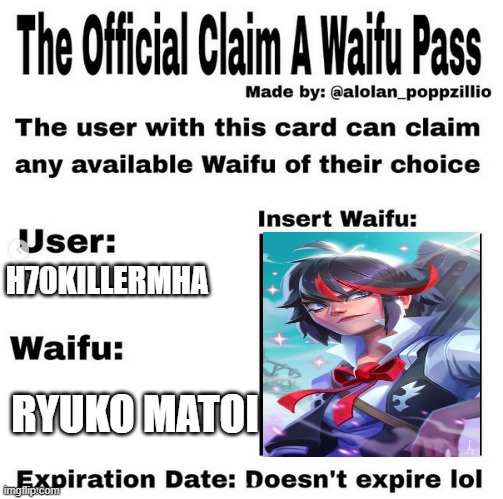 My Waifu | H70KILLERMHA; RYUKO MATOI | image tagged in official claim a waifu pass | made w/ Imgflip meme maker