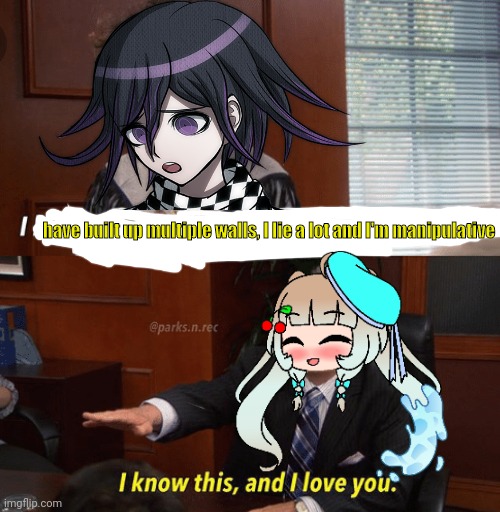 Here's a meme with my OC's Sister in. | have built up multiple walls, I lie a lot and I'm manipulative | image tagged in i know this and i love you | made w/ Imgflip meme maker