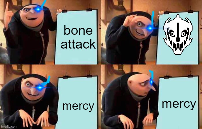 wait mercy? | bone attack; mercy; mercy | image tagged in memes,san's plan | made w/ Imgflip meme maker