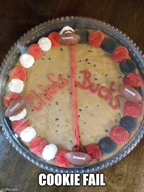 Go bucks | COOKIE FAIL | image tagged in football,super bowl,buccaneers,chiefs,kansas city chiefs,tampa bay buccaneers | made w/ Imgflip meme maker