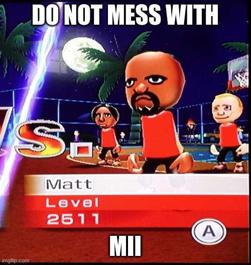 Matt Mii | DO NOT MESS WITH MII | image tagged in matt mii | made w/ Imgflip meme maker
