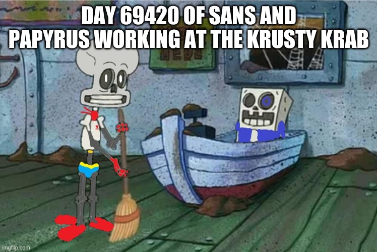 hmmm | DAY 69420 OF SANS AND PAPYRUS WORKING AT THE KRUSTY KRAB | image tagged in memes,funny,sans,undertale,spongebob | made w/ Imgflip meme maker