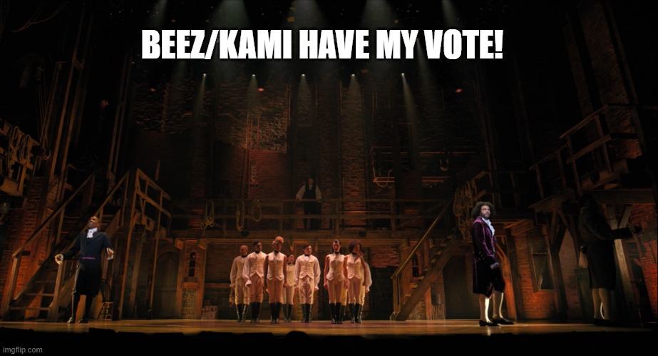 _____ has my vote | BEEZ/KAMI HAVE MY VOTE! | image tagged in _____ has my vote | made w/ Imgflip meme maker