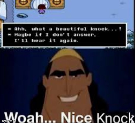 Nice Knock | image tagged in funny,memes,nice | made w/ Imgflip meme maker