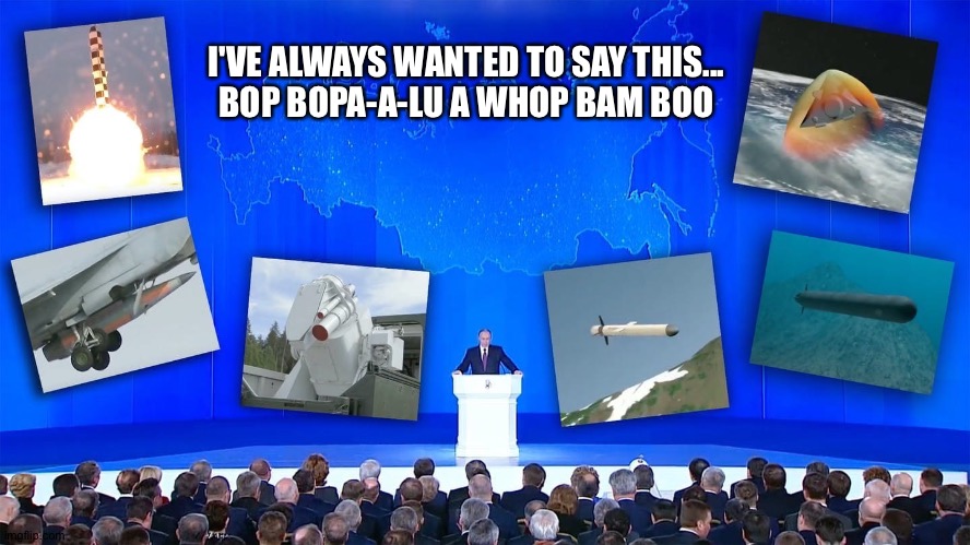 More from The Far Side | I'VE ALWAYS WANTED TO SAY THIS...
BOP BOPA-A-LU A WHOP BAM BOO | image tagged in russian hypersonic weapons,vladimir putin,putin,missiles,russia | made w/ Imgflip meme maker