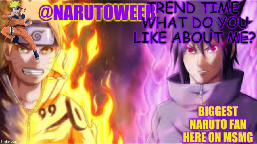 naruto_weebs naruto & sasuke temp | TREND TIME 
WHAT DO YOU LIKE ABOUT ME? | image tagged in naruto_weebs naruto sasuke temp | made w/ Imgflip meme maker
