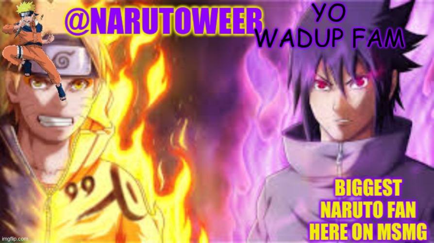 naruto_weebs naruto & sasuke temp | YO WADUP FAM | image tagged in naruto_weebs naruto sasuke temp | made w/ Imgflip meme maker