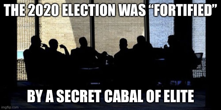 Time Magazine | THE 2020 ELECTION WAS “FORTIFIED”; BY A SECRET CABAL OF ELITE | image tagged in secret cabal | made w/ Imgflip meme maker