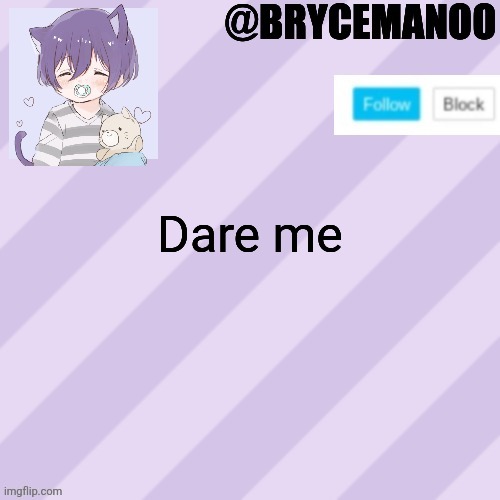I can skip | Dare me | image tagged in brycemanoo new announcement template | made w/ Imgflip meme maker