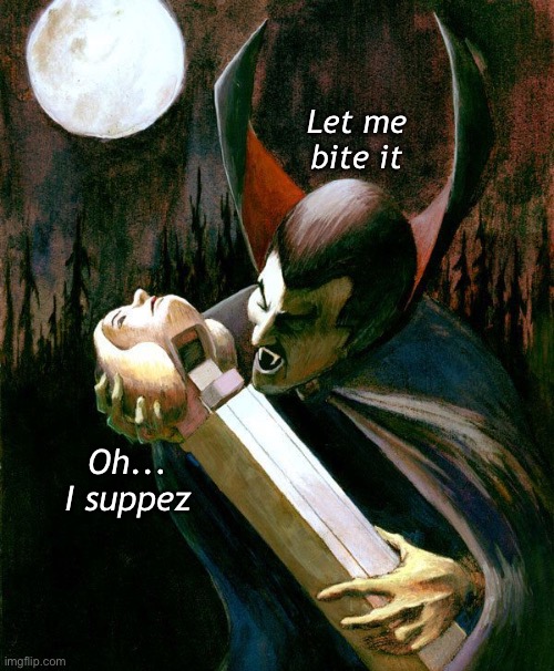 Oh...I suppose | Let me bite it; Oh...
I suppez | image tagged in funny memes,bad jokes,eyeroll | made w/ Imgflip meme maker