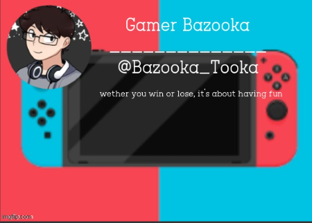Bazooka's gamer template Blank Meme Template
