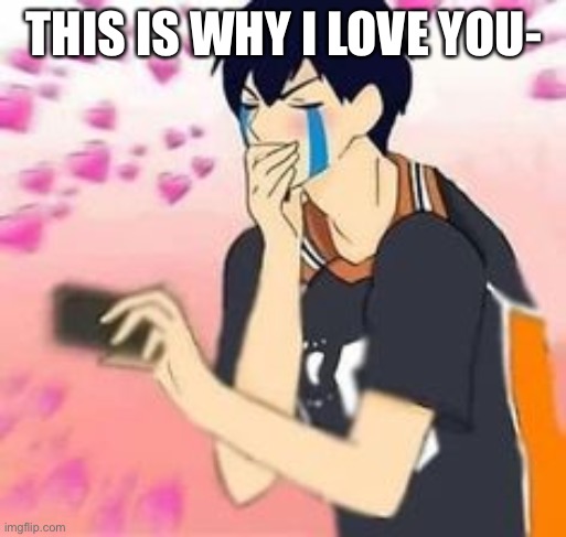 B E C U Z ... Y E S ! ~ | THIS IS WHY I LOVE YOU- | image tagged in b e c u z y e s | made w/ Imgflip meme maker