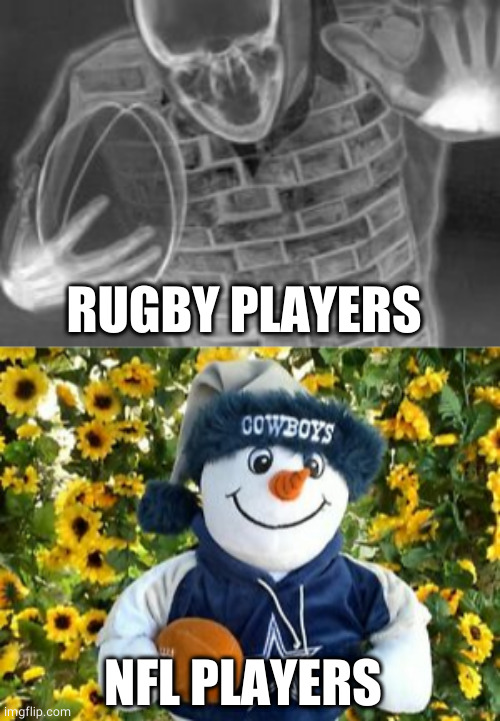 RUGBY PLAYERS; NFL PLAYERS | image tagged in inside rugby players | made w/ Imgflip meme maker