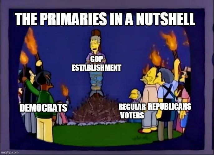 Skinner Burning At The Stake | THE PRIMARIES IN A NUTSHELL; GOP ESTABLISHMENT; REPUBLICANS; DEMOCRATS; REGULAR VOTERS | image tagged in skinner burning at the stake | made w/ Imgflip meme maker