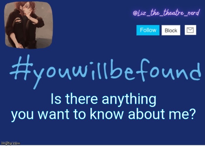 Liz the theater nerd template | Is there anything you want to know about me? | image tagged in liz the theater nerd template | made w/ Imgflip meme maker