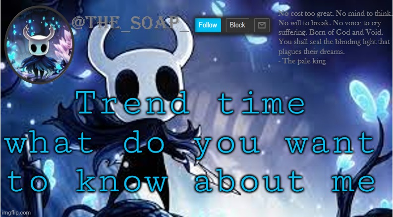 Soap | Trend time what do you want to know about me | image tagged in soap | made w/ Imgflip meme maker
