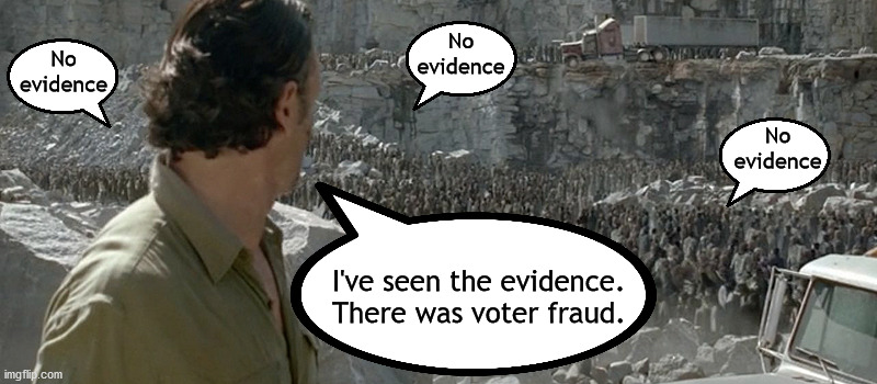 Zombies just repeating hollow words with no substance behind them. | No
evidence; No
evidence; No
evidence; I've seen the evidence. There was voter fraud. | image tagged in zombies,voter fraud,actual evidence exists | made w/ Imgflip meme maker
